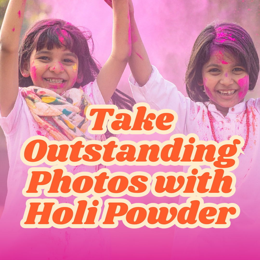 Take Outstanding Photos With Holi Powder