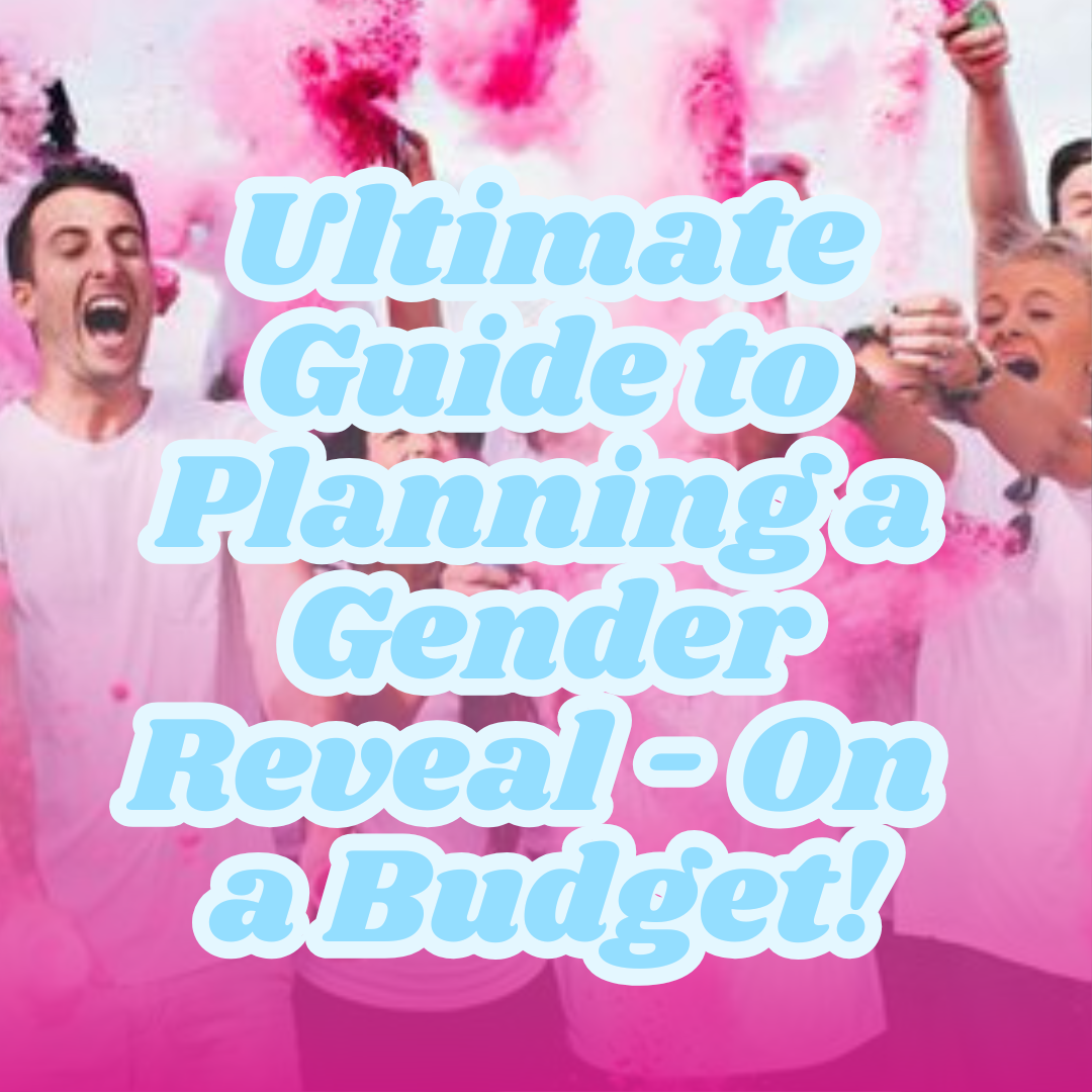 The Ultimate Guide to Planning a Gender Reveal on a Budget