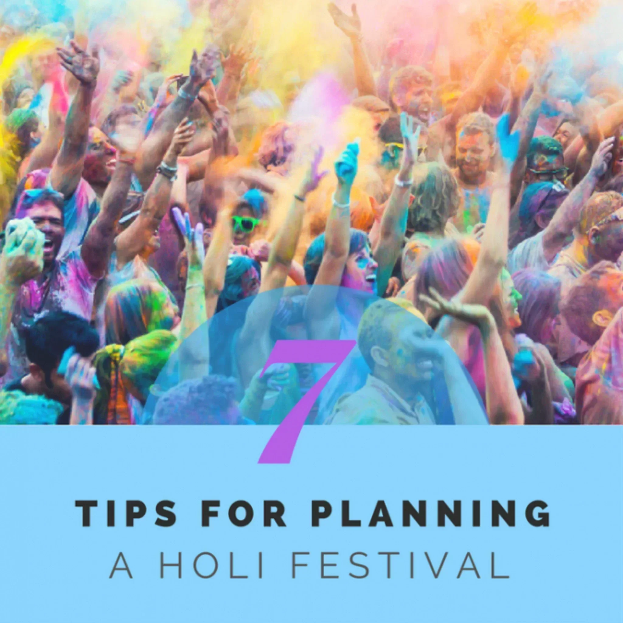 7 Easy Tips For Planning Your Own Holi Festival