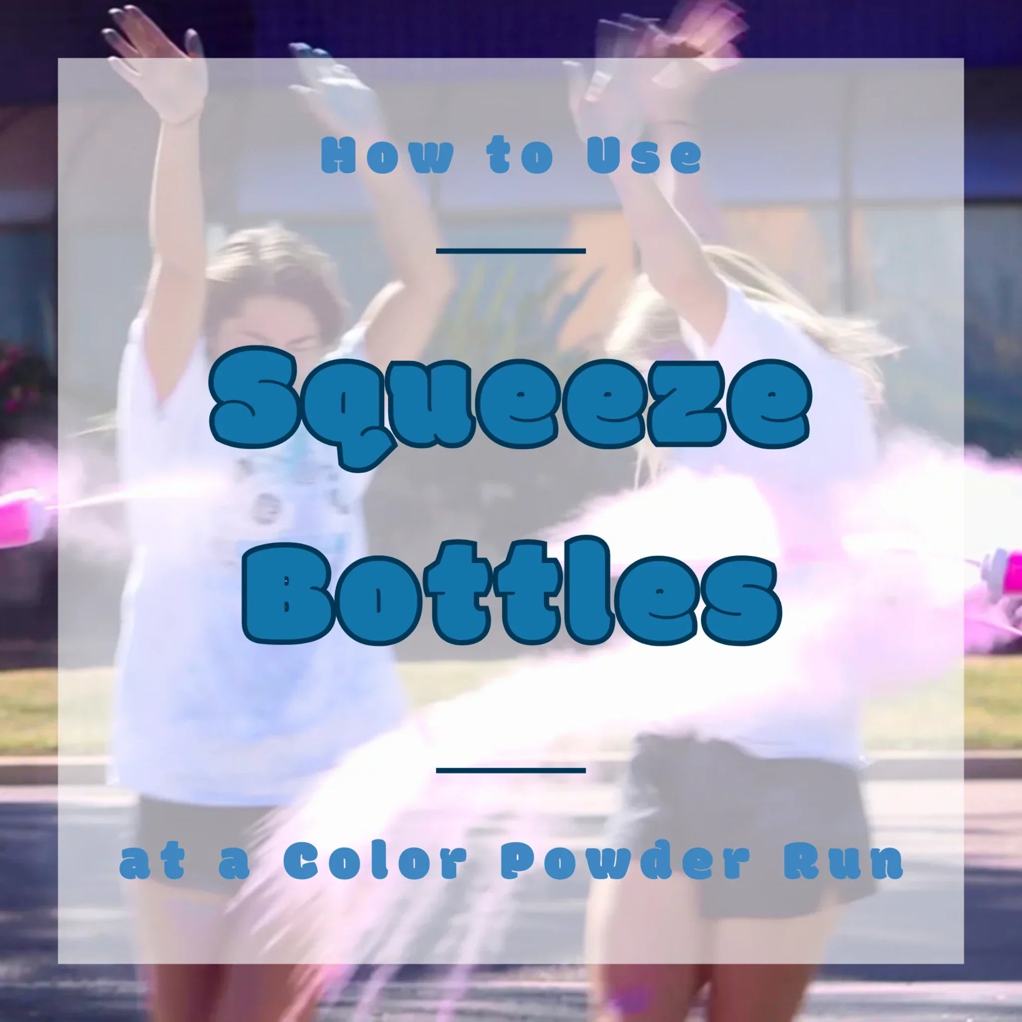 How To Use Squeeze Bottles At Your Color Powder Run