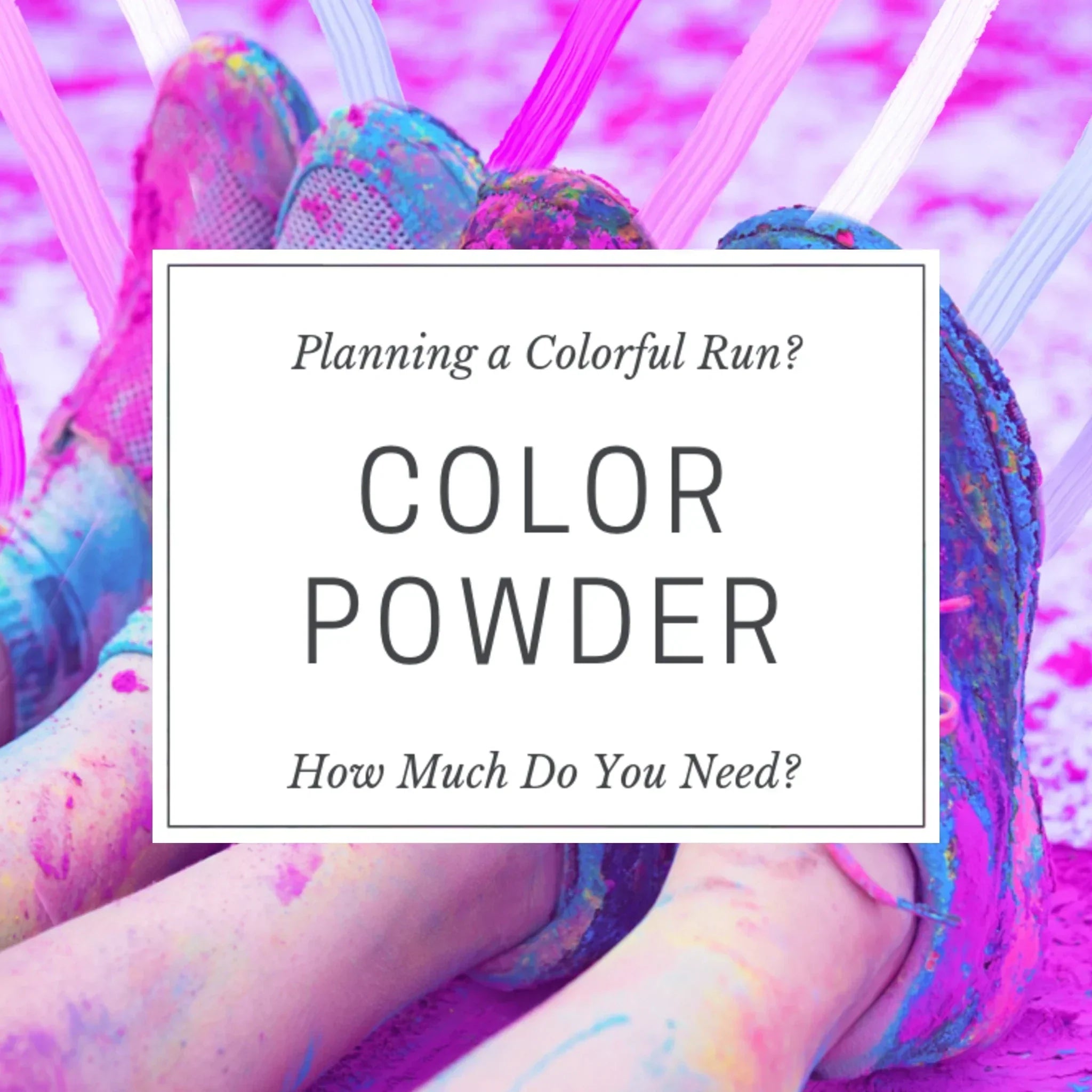 How Much Color Powder is Needed for a Color Run & Other Helpful Tips!