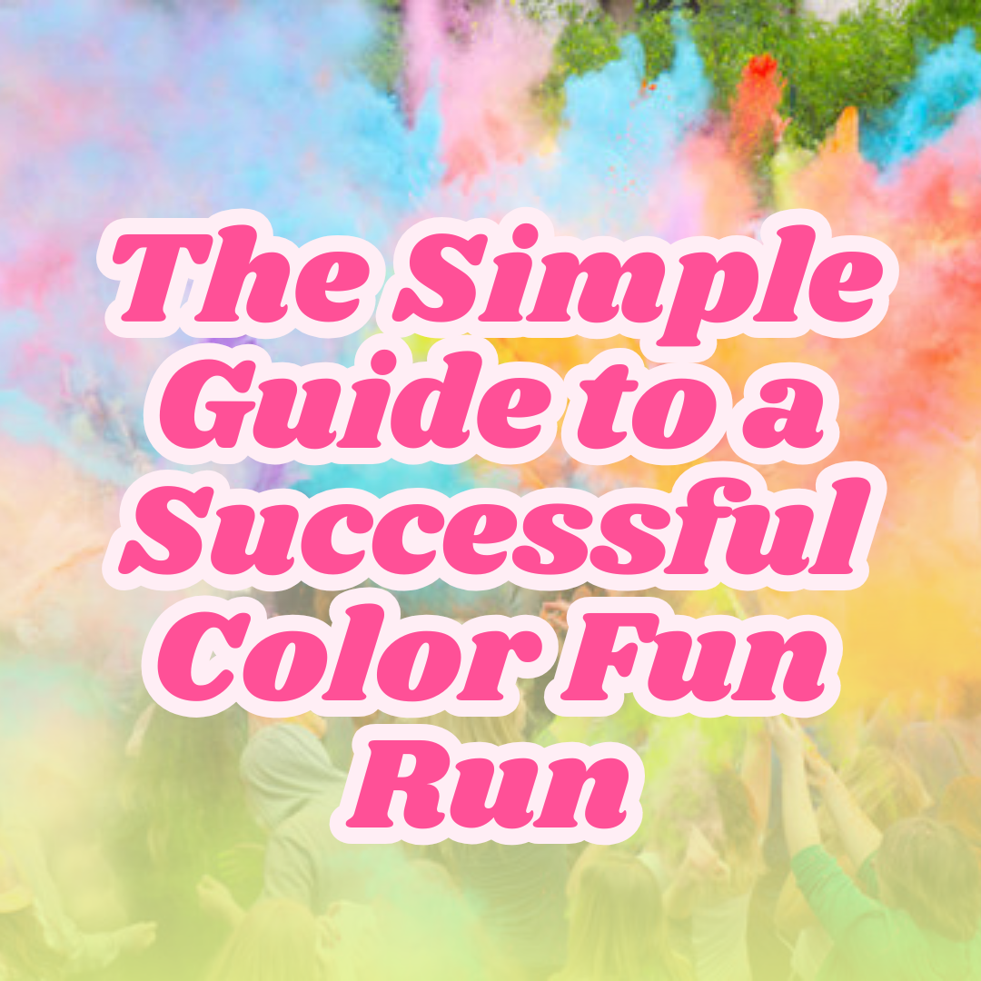 The Simple Guide to a Successful Color Fun Run